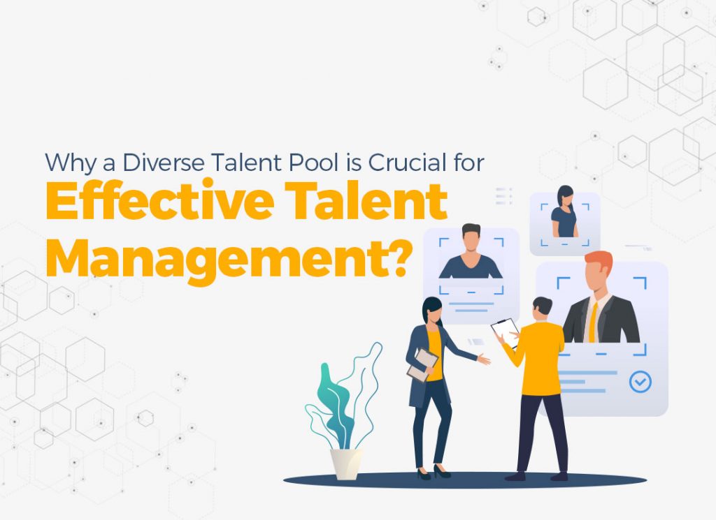 Why a Diverse Talent Pool is Crucial for Effective Talent Management